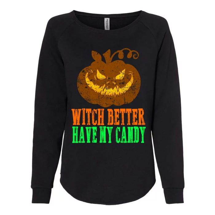 Spooky Witch Better Have My Candy Pumpkin Funny Gift Halloween Cute Gift Womens California Wash Sweatshirt