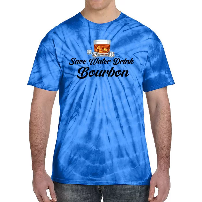 Save Water Bourbon Er Funny Gift Tie-Dye T-Shirt