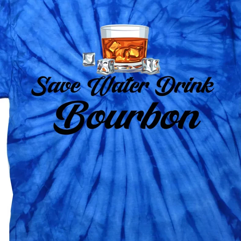 Save Water Bourbon Er Funny Gift Tie-Dye T-Shirt