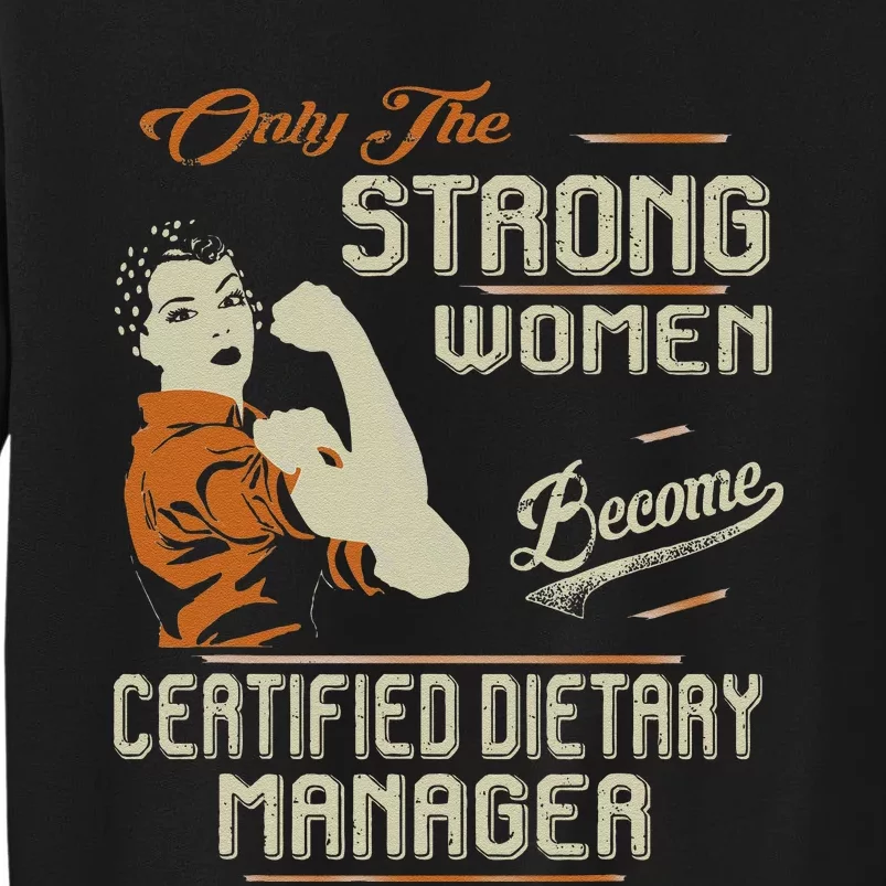 Strong Women Become Certified Dietary Manager Funny Tall Sweatshirt