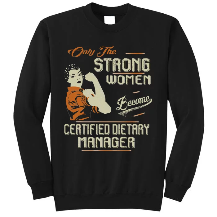 Strong Women Become Certified Dietary Manager Funny Tall Sweatshirt