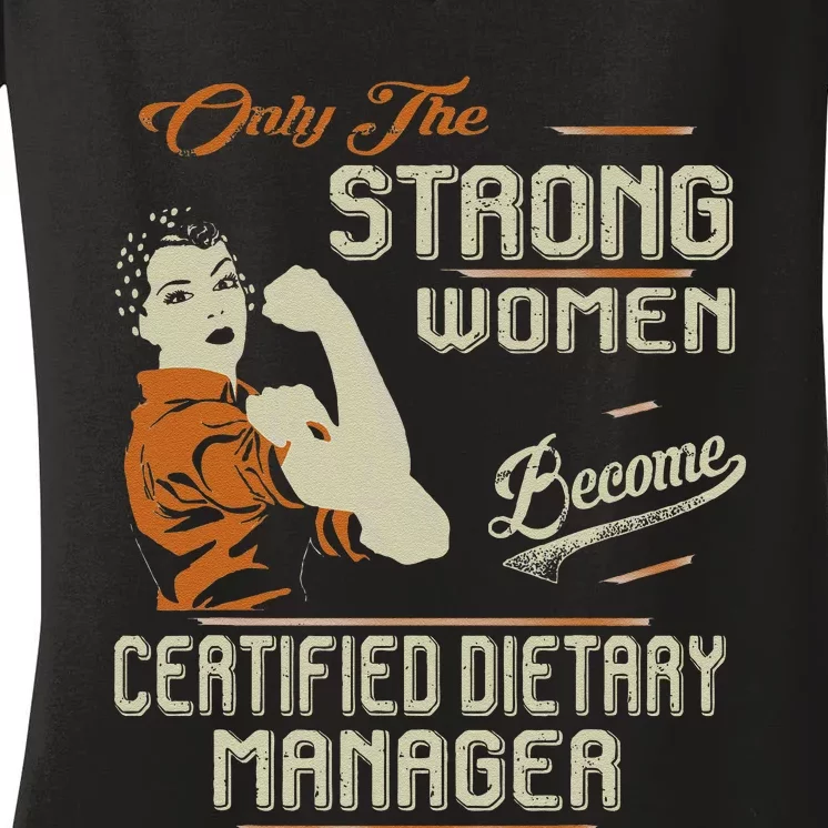 Strong Women Become Certified Dietary Manager Funny Women's V-Neck T-Shirt