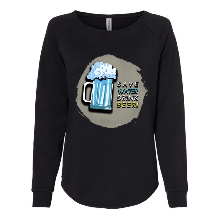 Save Water Beer Cool Alcohol Ing Gift Womens California Wash Sweatshirt