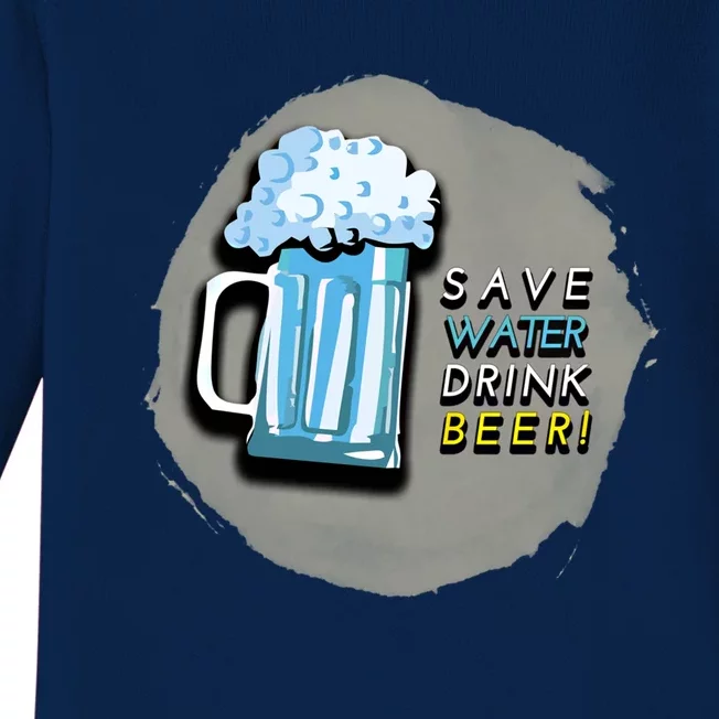 Save Water Beer Cool Alcohol Ing Gift Baby Long Sleeve Bodysuit