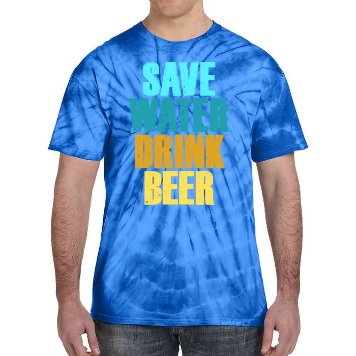 Save Water Beer Distressed Print Beer Ers Gift Tie-Dye T-Shirt