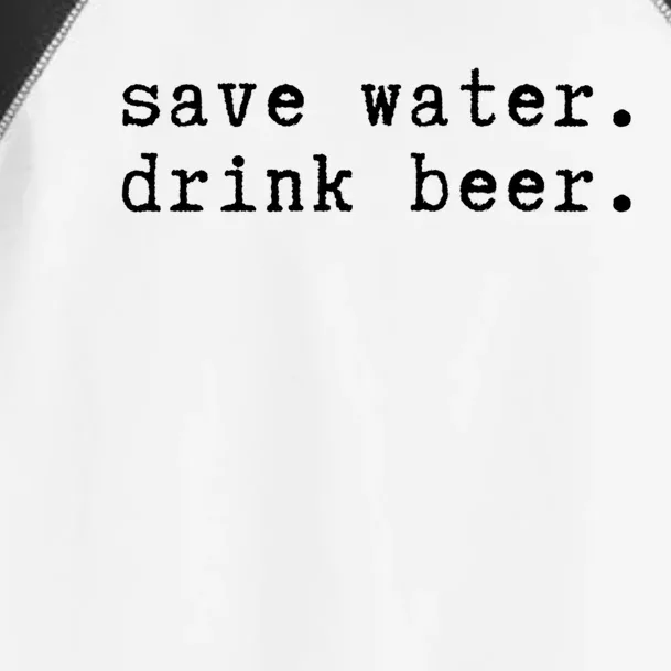 Save Water Beer Ing Celebrating Beer Lovers Cute Gift Toddler Fine Jersey T-Shirt