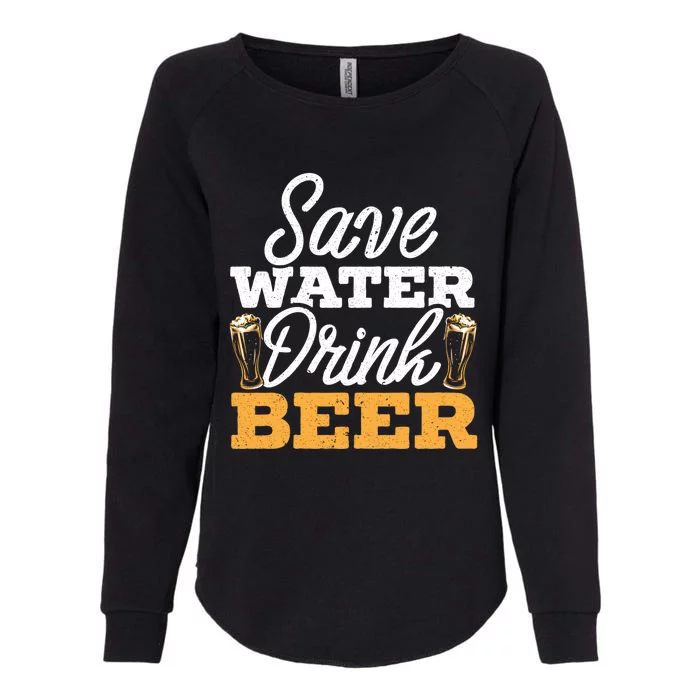 Save Water Beer Ing Drunk Alcoholic Liquor Gift Womens California Wash Sweatshirt