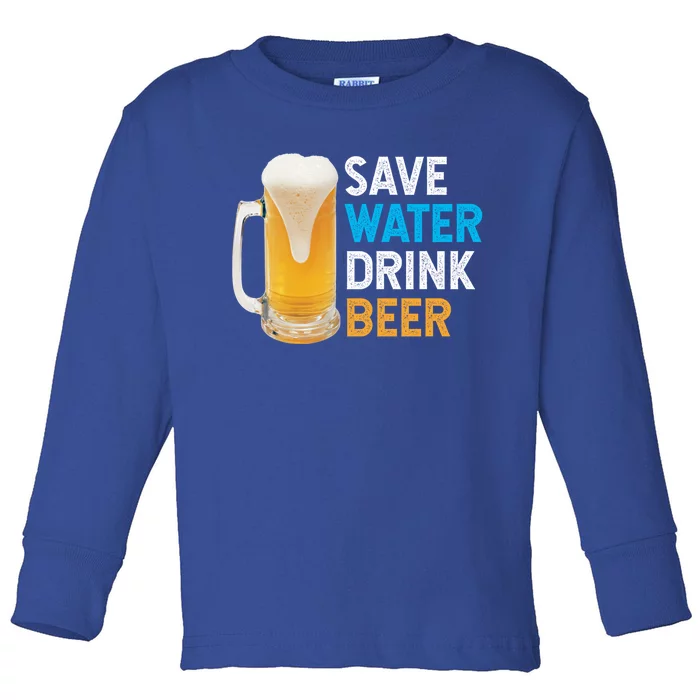 Save Water Beer Funny Adult Ing Humor Gift Toddler Long Sleeve Shirt