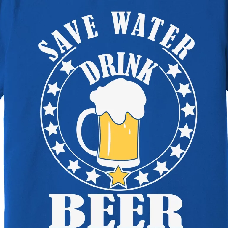 Save Water Beer Funny Beer Er Gift Premium T-Shirt