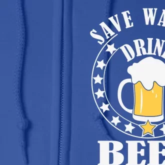 Save Water Beer Funny Beer Er Gift Full Zip Hoodie