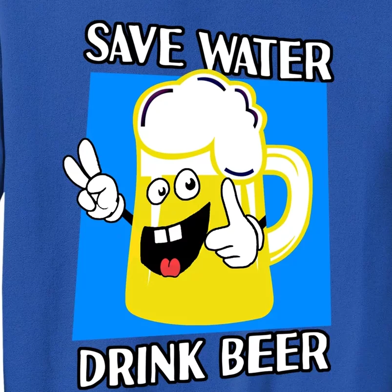 Save Water Beer Funny Cartoon Ecologist Gift Tall Sweatshirt