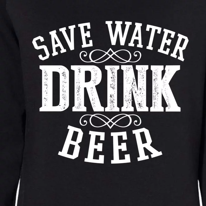 Save Water Beer Funny Ing Alcohol Party Gift Womens California Wash Sweatshirt