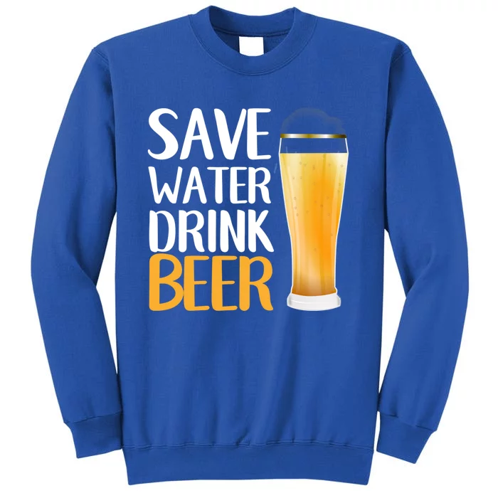 Save Water Beer Funny Humor Beer Day Cute Gift Sweatshirt