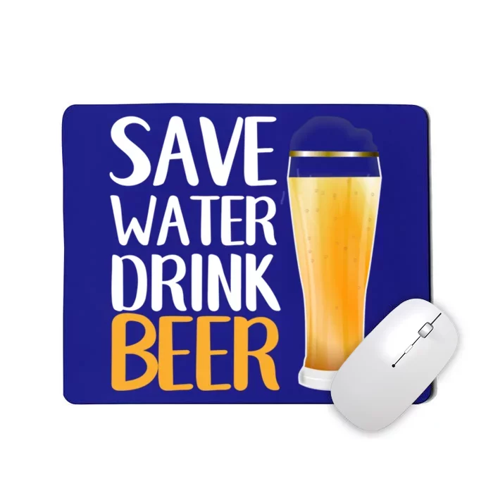 Save Water Beer Funny Humor Beer Day Cute Gift Mousepad