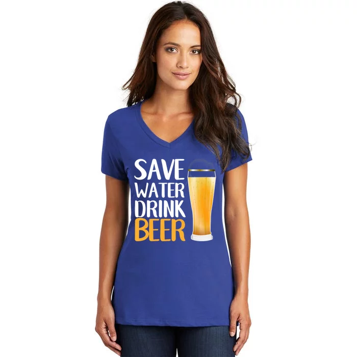 Save Water Beer Funny Humor Beer Day Cute Gift Women's V-Neck T-Shirt