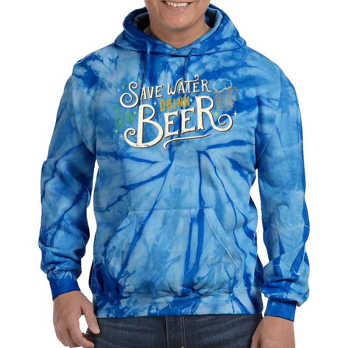 Save Water Beer Funny Ironic Party Quote Gift Tie Dye Hoodie