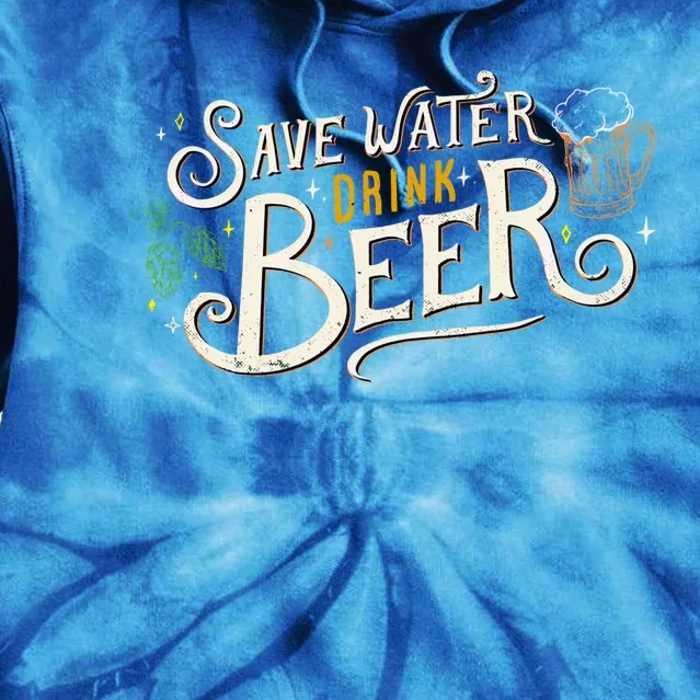 Save Water Beer Funny Ironic Party Quote Gift Tie Dye Hoodie