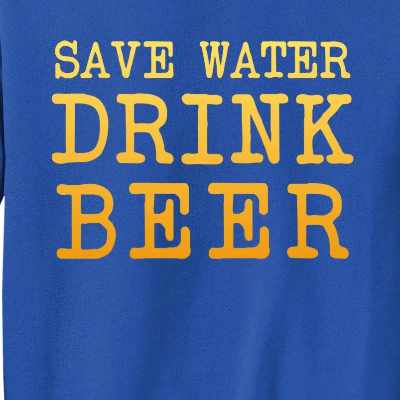 Save Water Beer Funny Joke Brewmaster Craft Home Brew Cool Gift Tall Sweatshirt