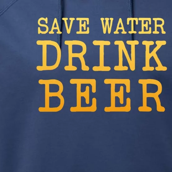 Save Water Beer Funny Joke Brewmaster Craft Home Brew Cool Gift Performance Fleece Hoodie