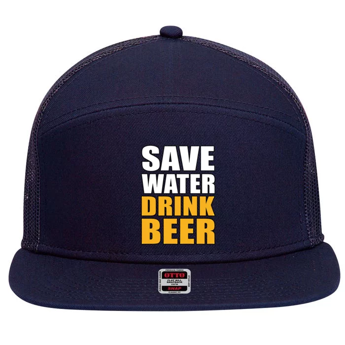 Save Water Beer Funny Saying Beer Lover Gift Funny Gift 7 Panel Mesh Trucker Snapback Hat