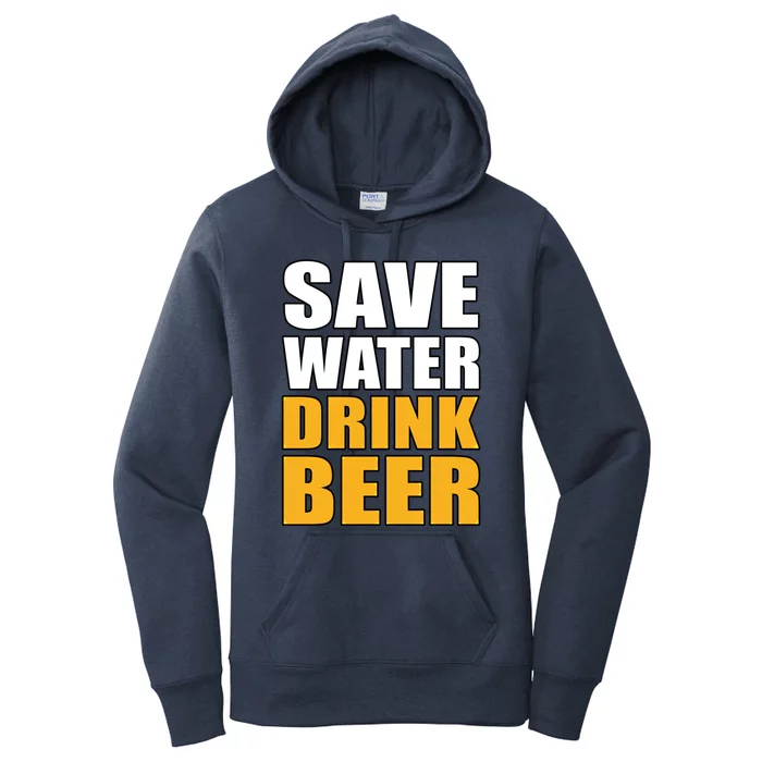 Save Water Beer Funny Saying Beer Lover Gift Funny Gift Women's Pullover Hoodie