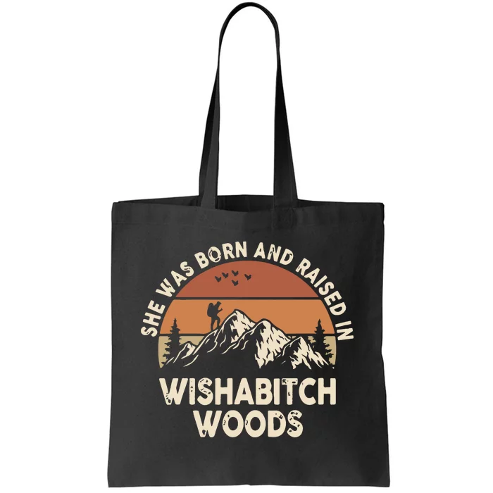 She Was Born And Raised In Wishabitch Woods Funny Retro Saying Tote Bag