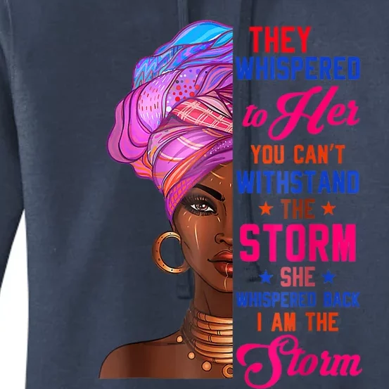 She Whispered Back I Am The Storm Black History Month 31 Women's Pullover Hoodie