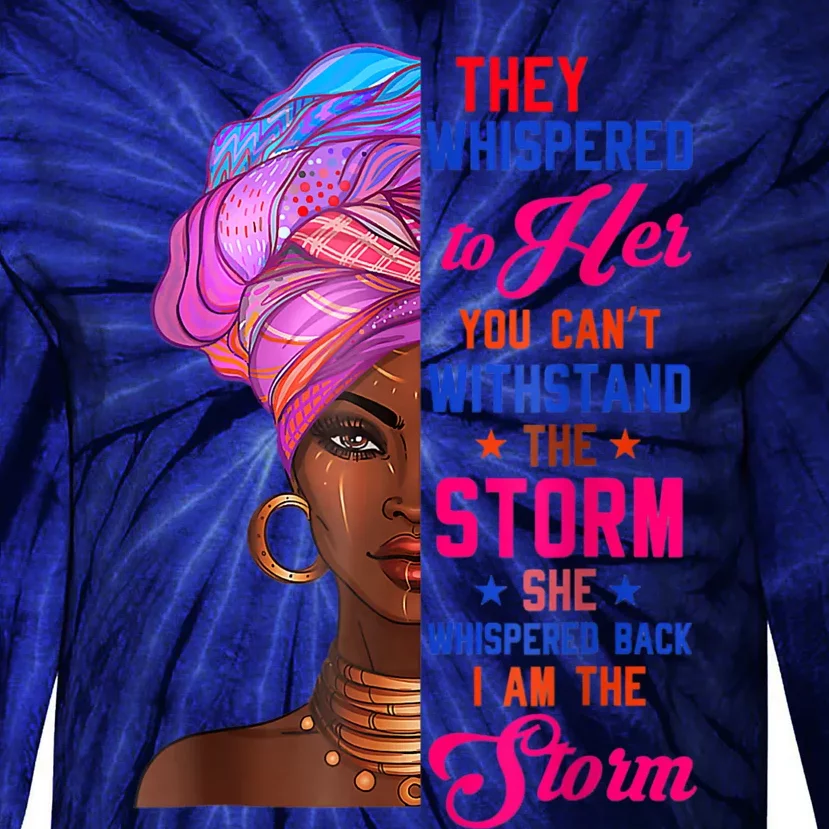 She Whispered Back I Am The Storm Black History Month 31 Tie-Dye Long Sleeve Shirt