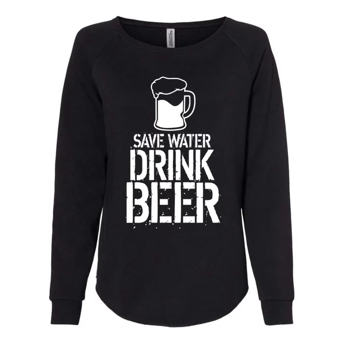 Save Water Beer Funny Saying Party Alcohol Gift Idea Gift Womens California Wash Sweatshirt