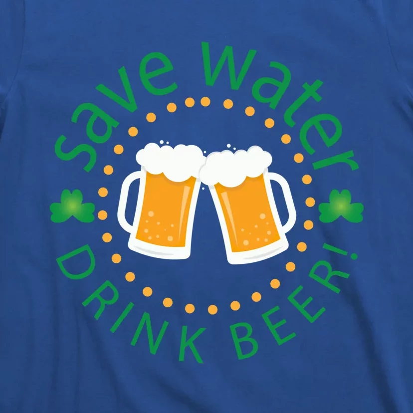 Save Water Beer Funny St Patricks Day Ing Gift T-Shirt