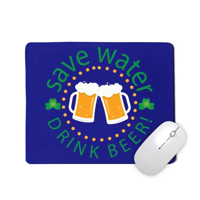 Save Water Beer Funny St Patricks Day Ing Gift Mousepad