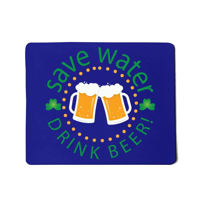 Save Water Beer Funny St Patricks Day Ing Gift Mousepad