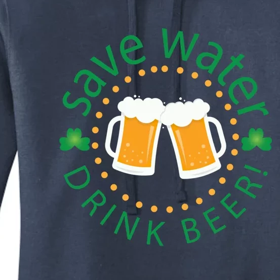 Save Water Beer Funny St Patricks Day Ing Gift Women's Pullover Hoodie