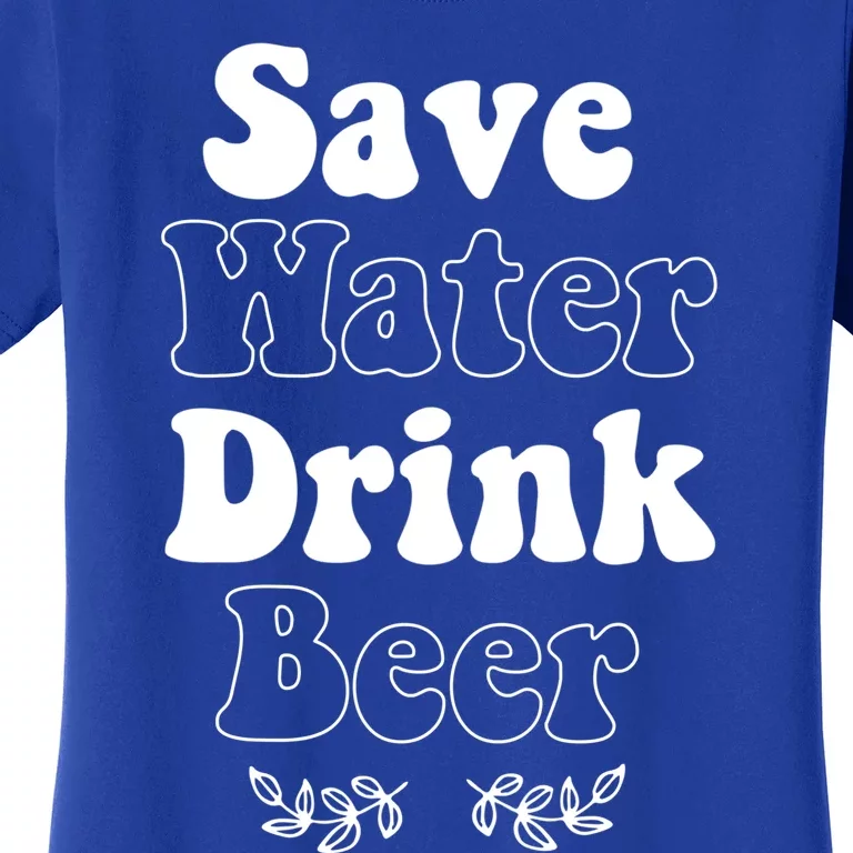 Save Water Beer Funny St Patricks Day Parade Cool Meaningful Gift Women's T-Shirt