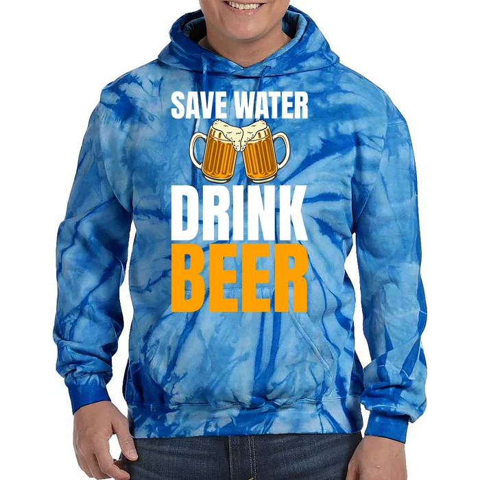 Save Water Beer Gag For Unisex Beer Addicts Cute Gift Tie Dye Hoodie