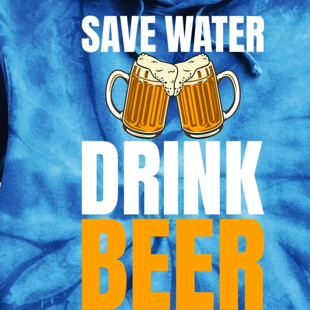 Save Water Beer Gag For Unisex Beer Addicts Cute Gift Tie Dye Hoodie