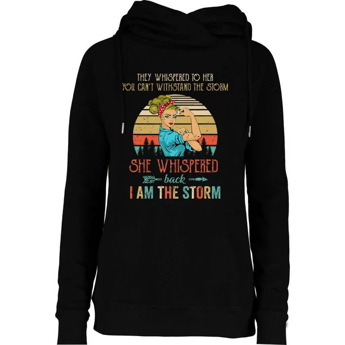 She Whispered Back I Am The Storm Women Strong Womens Funnel Neck Pullover Hood