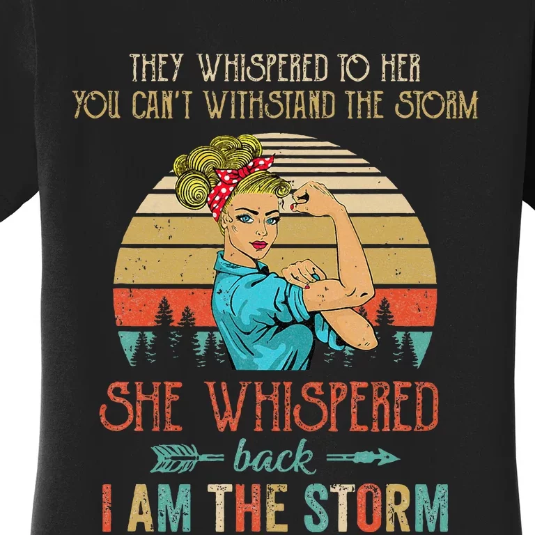 She Whispered Back I Am The Storm Women Strong Women's T-Shirt