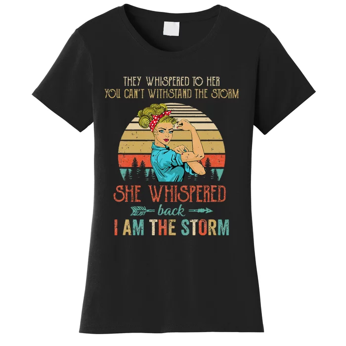 She Whispered Back I Am The Storm Women Strong Women's T-Shirt