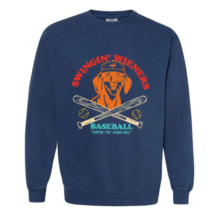 Swingin Wieners Baseball Throw The Damn Ball Garment-Dyed Sweatshirt