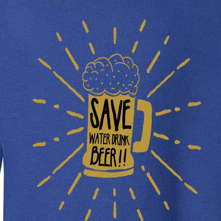 Save Water Beer Graffiti Art Protest Activism Art Gift Toddler Sweatshirt