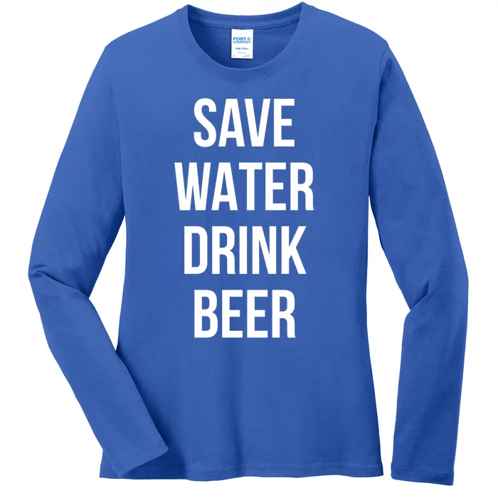 Save Water Beer Lover Gift Ladies Long Sleeve Shirt