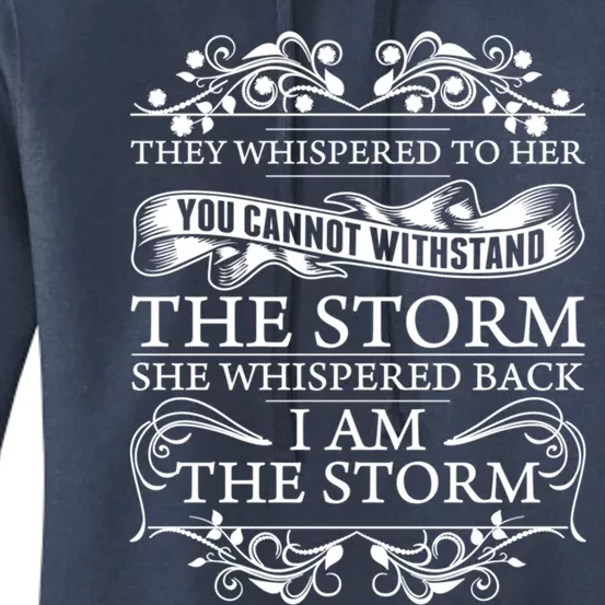 She Whispered Back I Am The Storm Motivational Gift Women's Pullover Hoodie