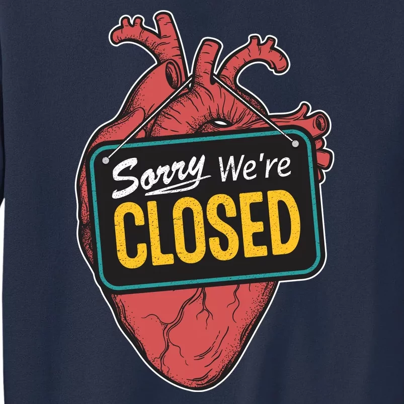 Sorry Were Closed Heart Sweatshirt