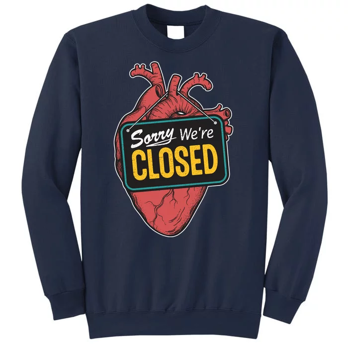 Sorry Were Closed Heart Sweatshirt