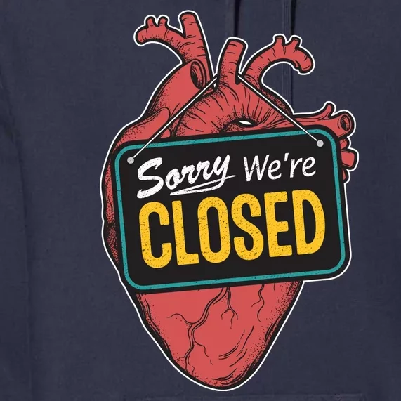 Sorry Were Closed Heart Premium Hoodie