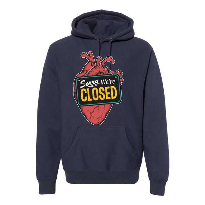 Sorry Were Closed Heart Premium Hoodie