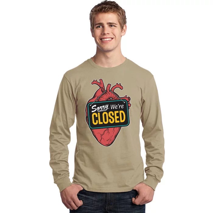 Sorry Were Closed Heart Tall Long Sleeve T-Shirt