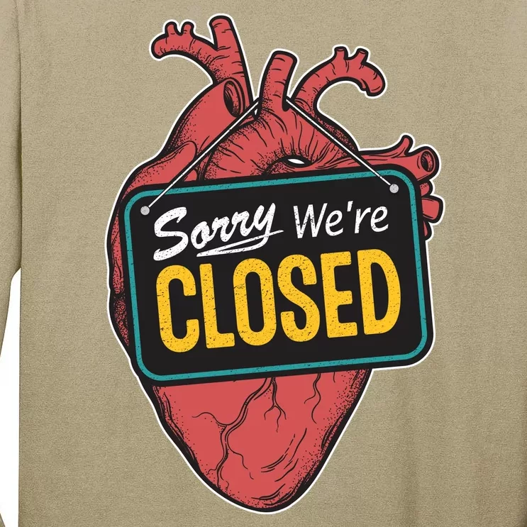 Sorry Were Closed Heart Tall Long Sleeve T-Shirt