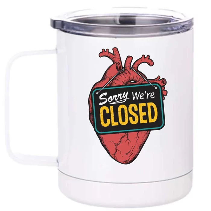 Sorry Were Closed Heart Front & Back 12oz Stainless Steel Tumbler Cup